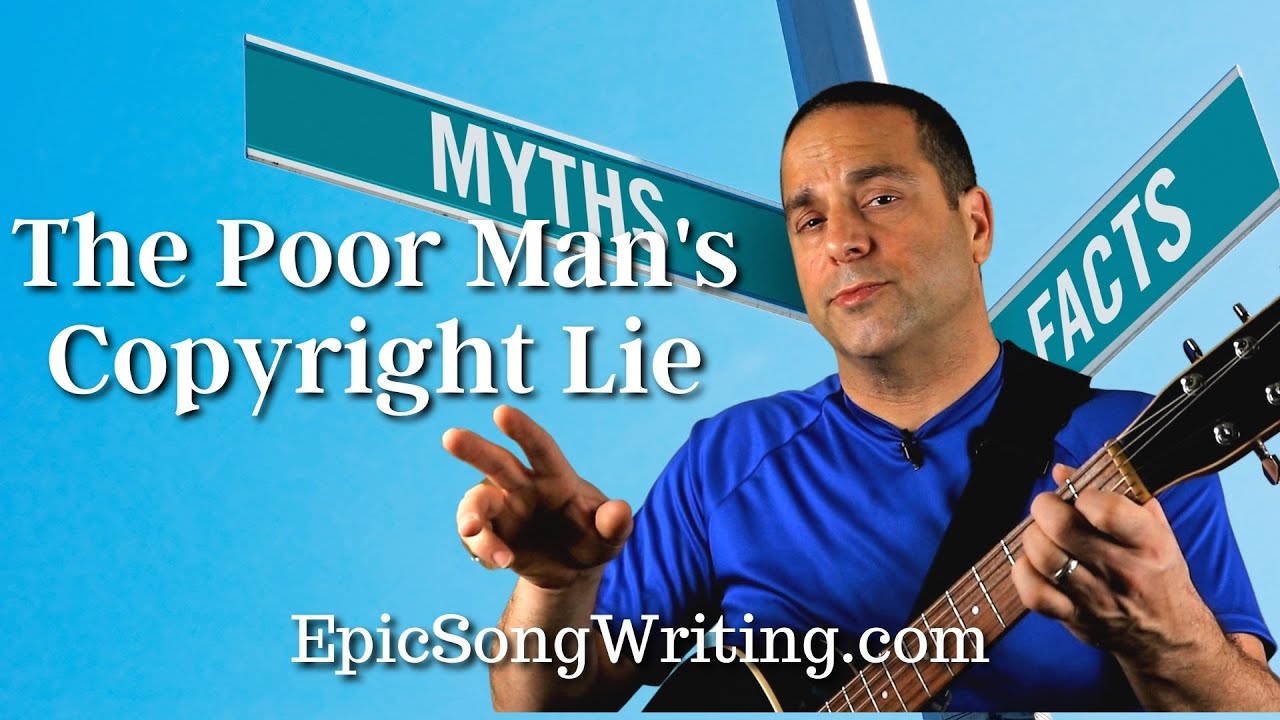 The Songwriting Lie: Why the Poor Man's Copyright Doesn't Work & How to Legally Protect Your Songs