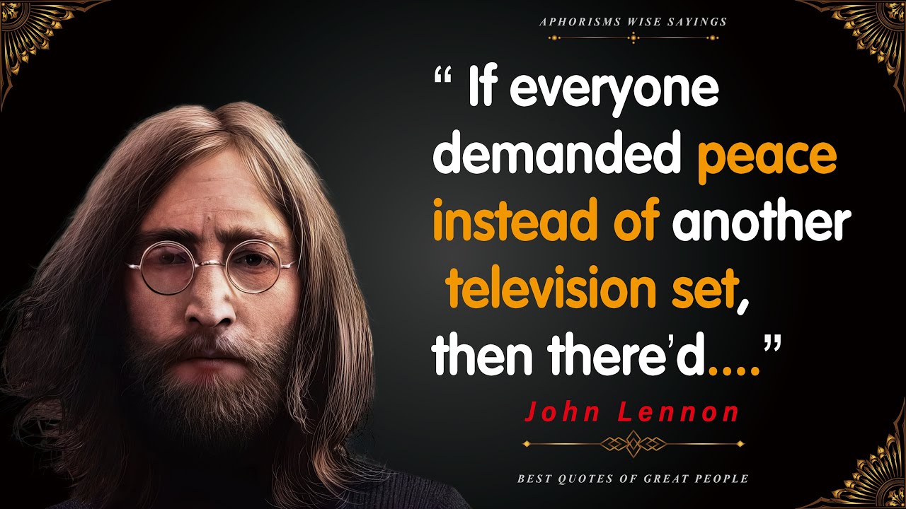 John Lennon Quotes On Peace, Love, and Life That Will Carry On For Generations | British Sayings