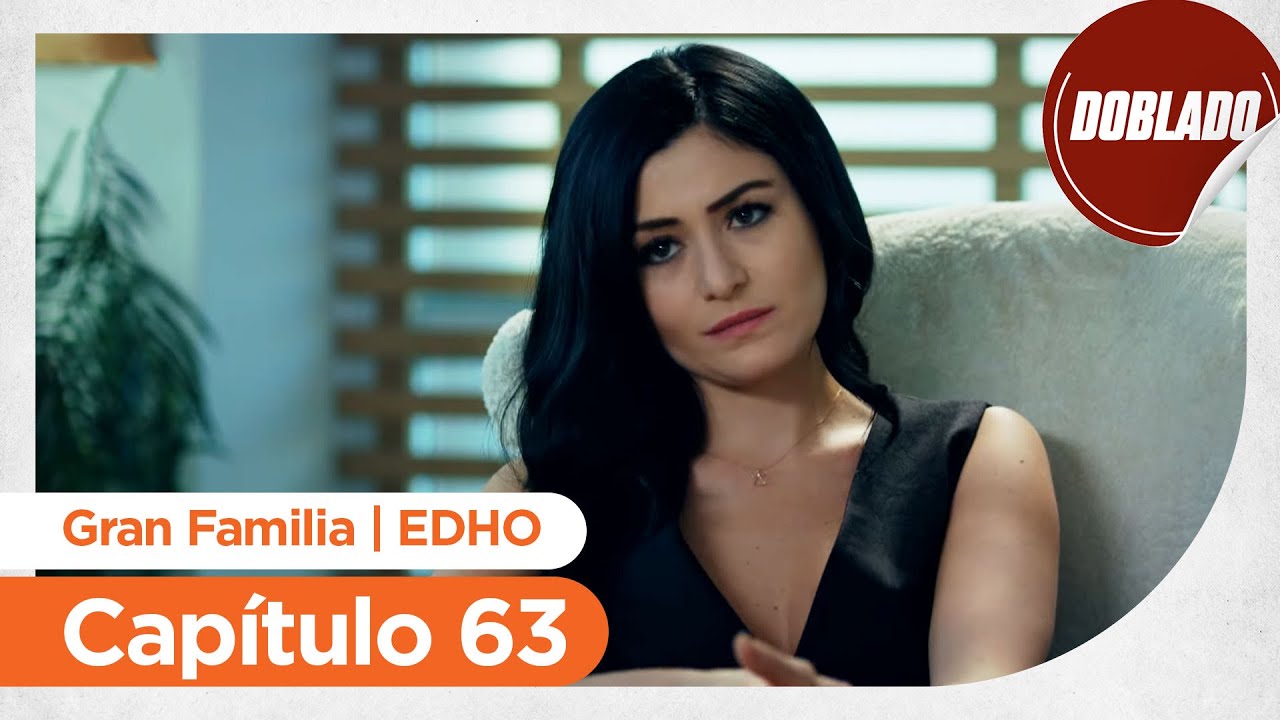 Gran Familia | EDHO - Capítulo 63 | Doblado
