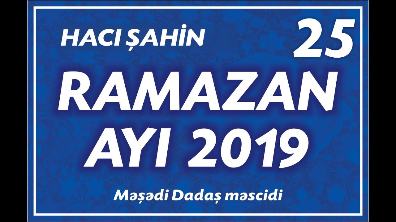 Hacı Şahin - Ramazan ayı 2019 - 25  (04.06.2019)