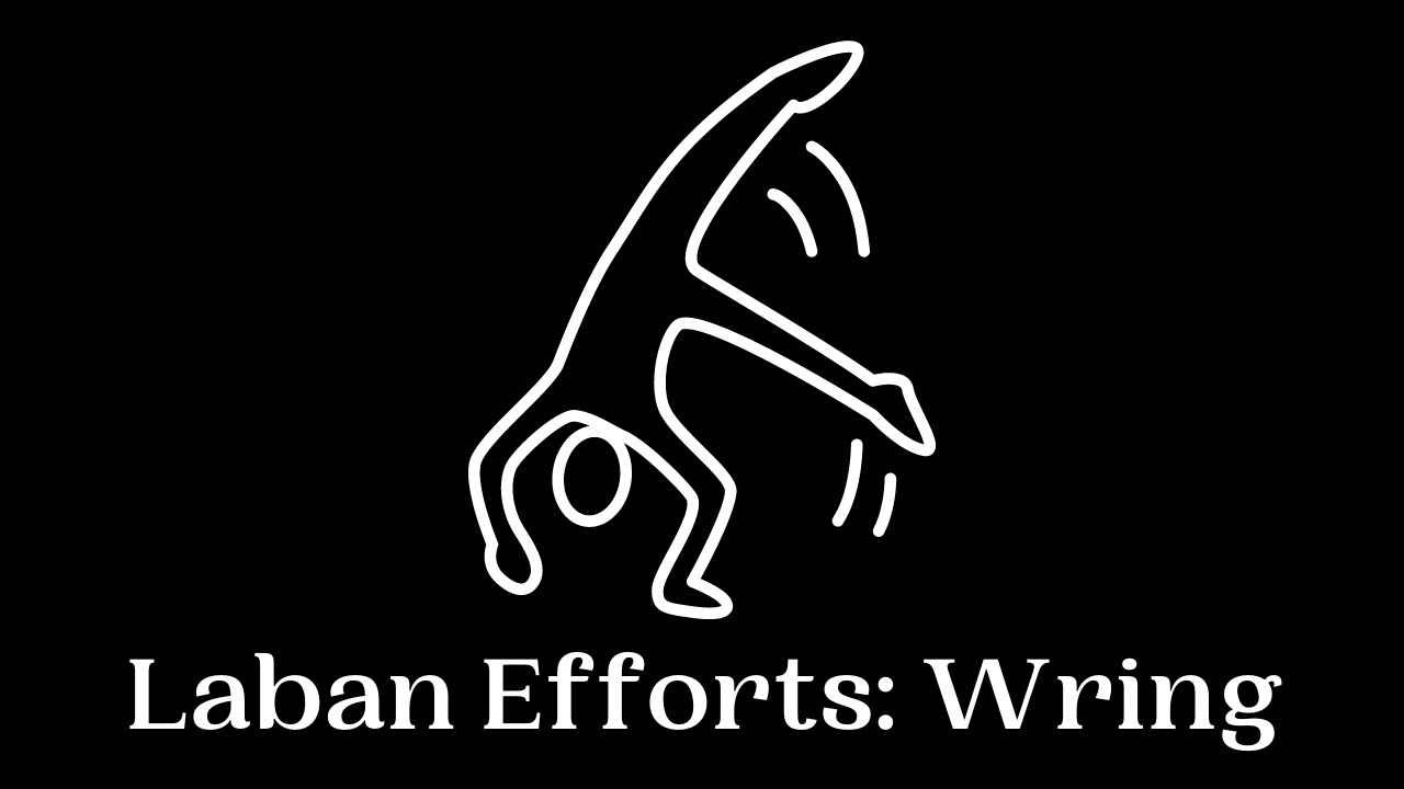 Laban Efforts: Wring