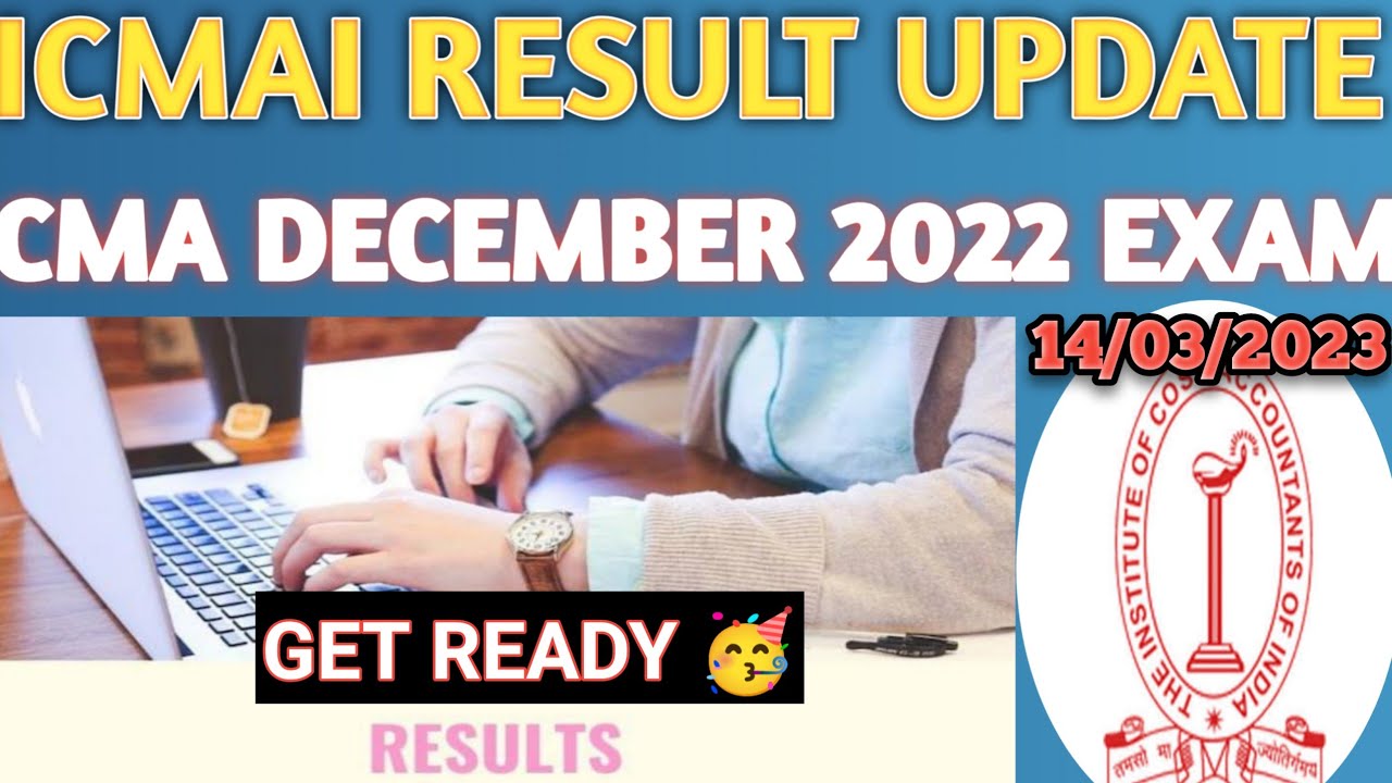 ICMAI RESULT UPDATE CMA DECEMBER 2022 EXAMS| LATEST RESULT DATE 🤞CMA INTER & FINAL