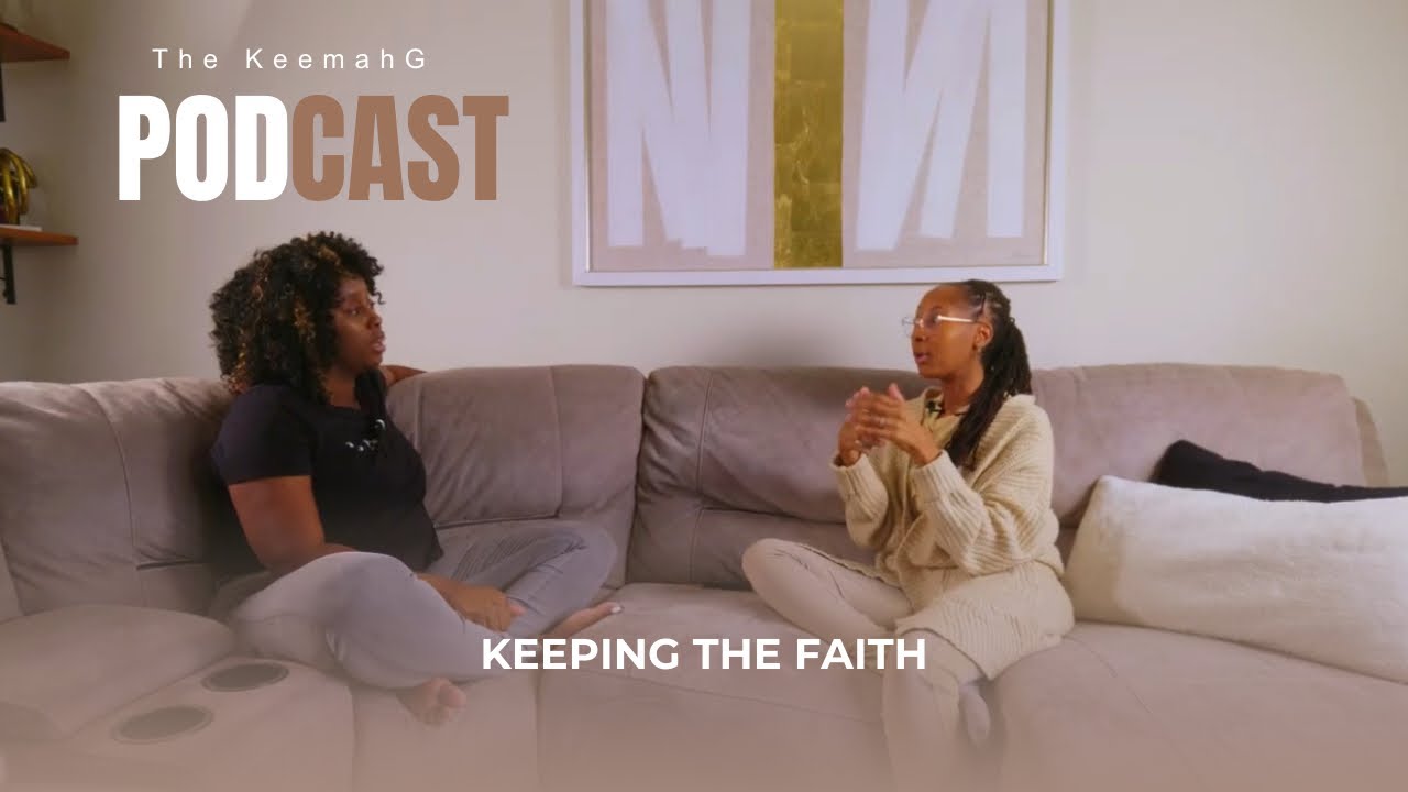 The Keemah G Podcast Ep: 4 - Keeping The Faith