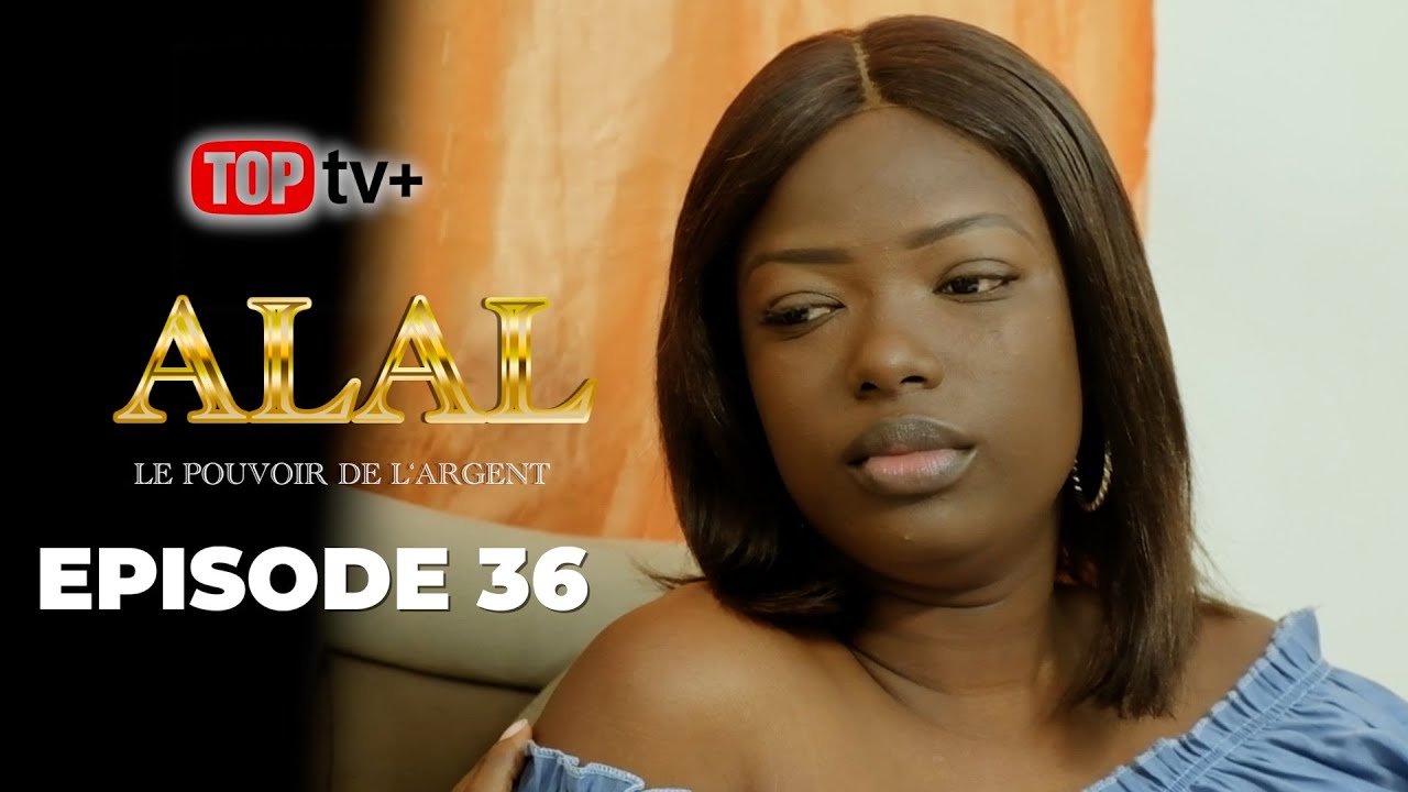 Série - ALAL ( Le pouvoir de l'argent ) - EPISODE 36