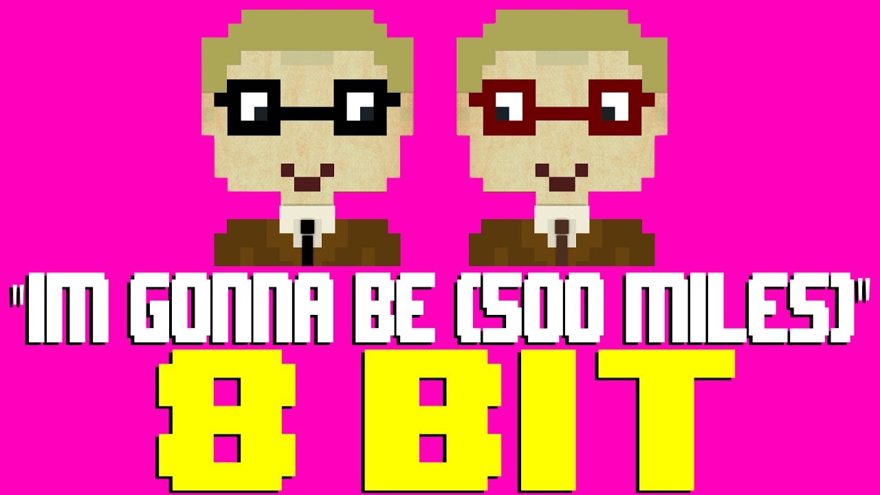 I'm Gonna Be (500 Miles) [8 Bit Tribute to The Proclaimers] - 8 Bit Universe