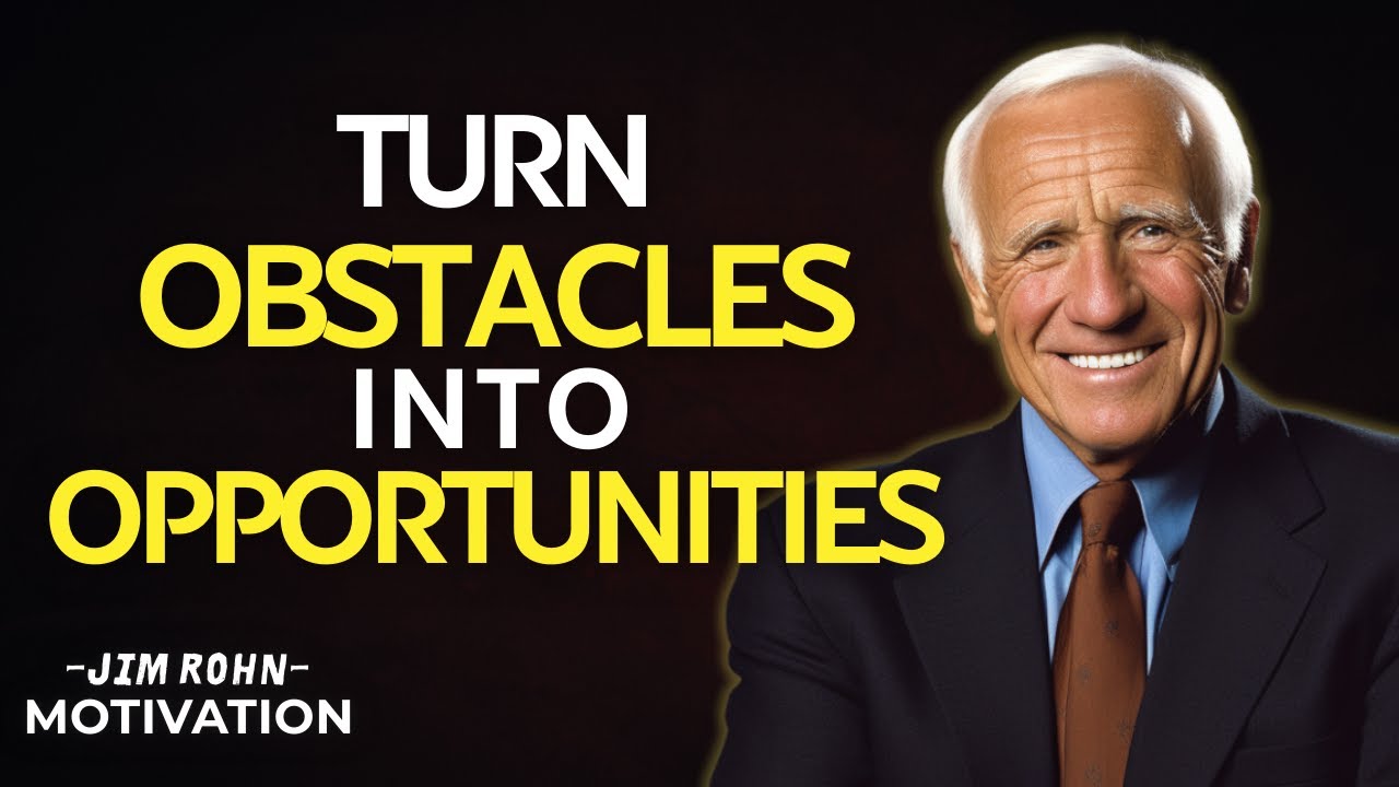 The Secret to Turning Obstacles Into Golden Opportunities | Jim Rohn Motivation