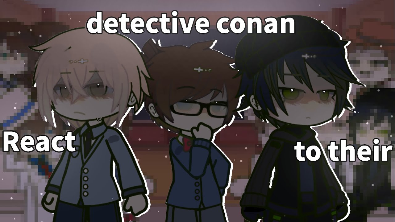 ⏤͟͟͞͞-dectective conan React to their`•˙  | NO BL | ✧