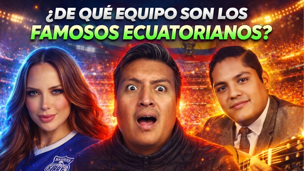 ¿DE QUÉ EQUIPO SON LOS FAMOSOS ECUATORIANOS? 🎙️⚽ | LA LISTA DEFINITIVA