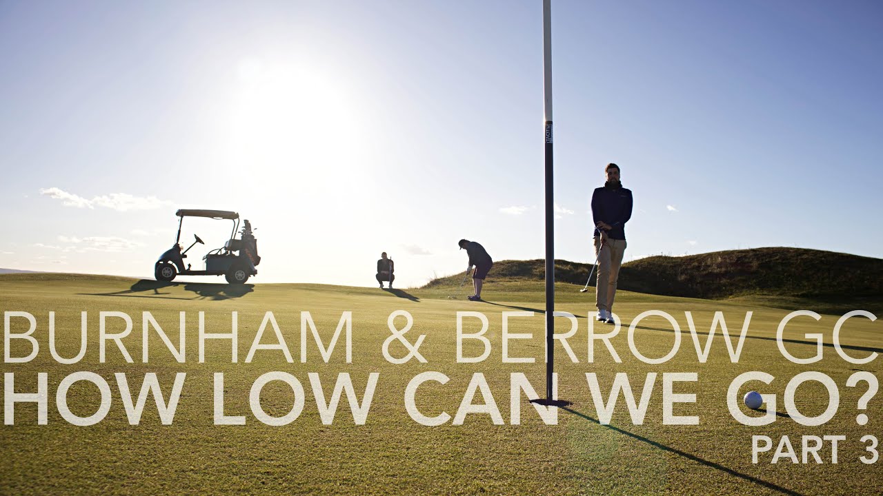 How LOW can we go? | Burnham & Berrow GC Holes 13-18