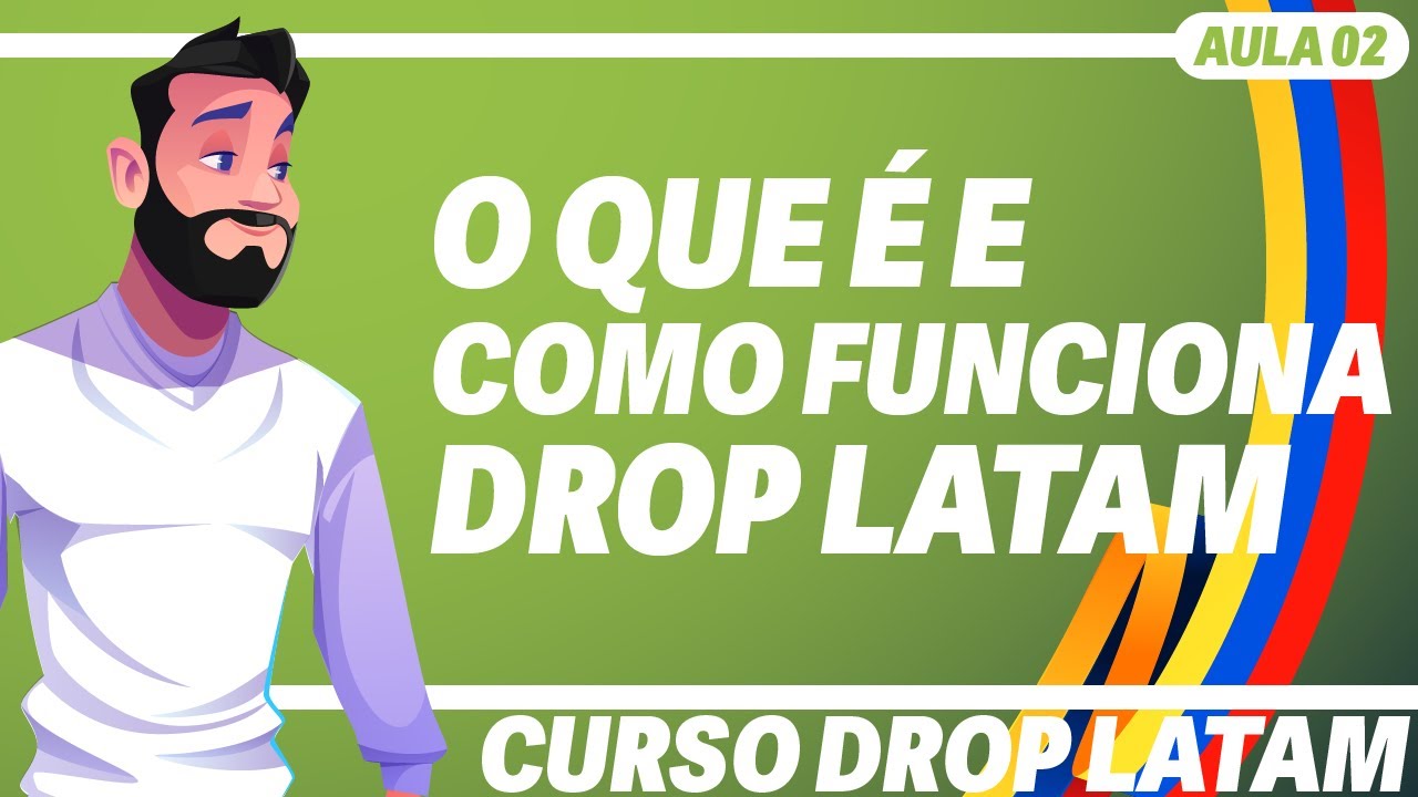 Aula 02 - O que é Drop Latam e como ganhar dinheiro - Curso Drop Latam