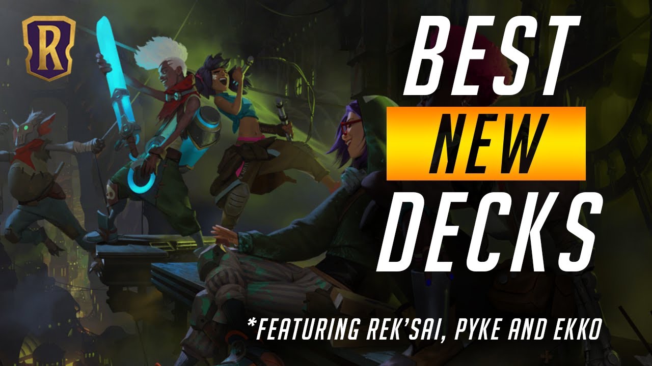 Best New Decks (Patch 2.11.0) | Featuring Rek'Sai, Pyke and Ekko | Legends of Runeterra