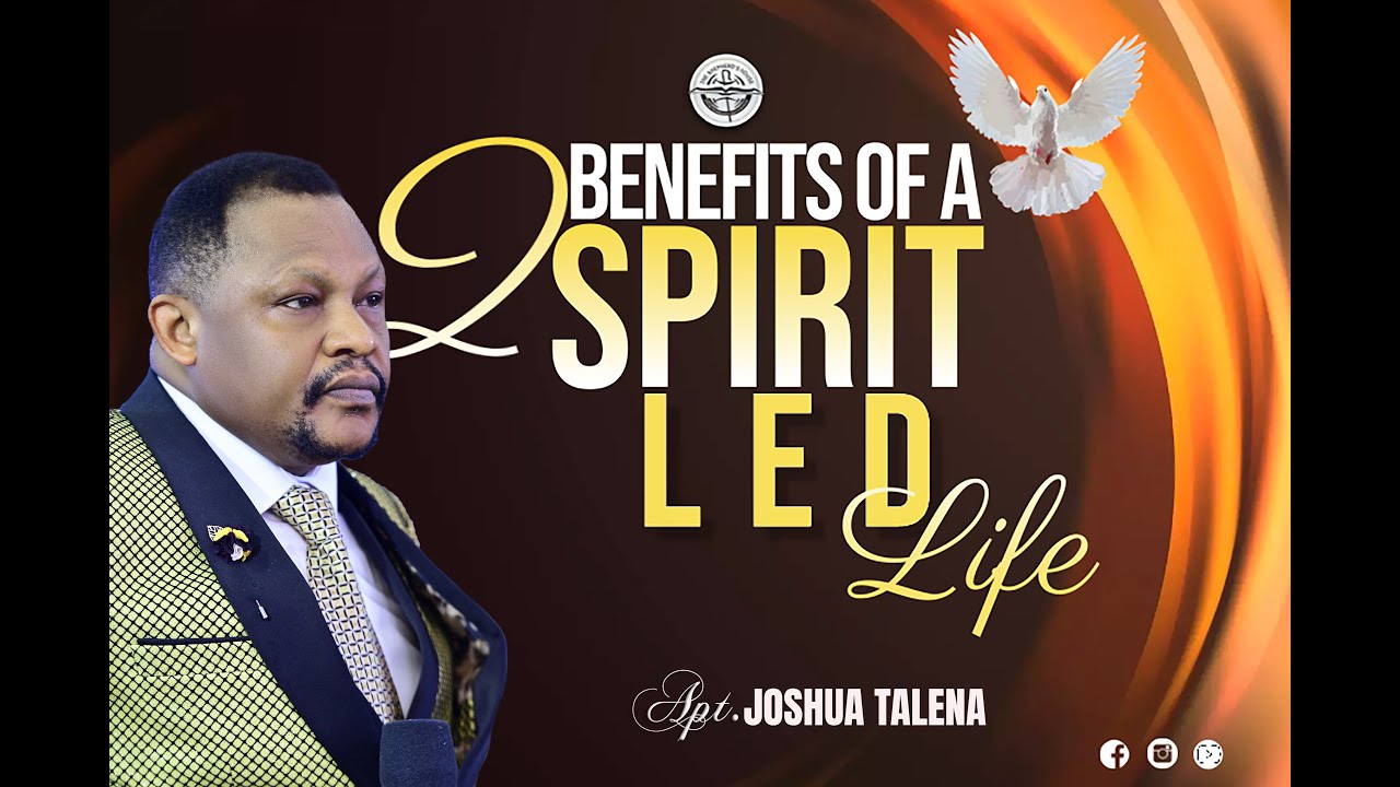 2 BENEFITS OF A SPIRIT LED LIFE By Apostle Joshua Talena