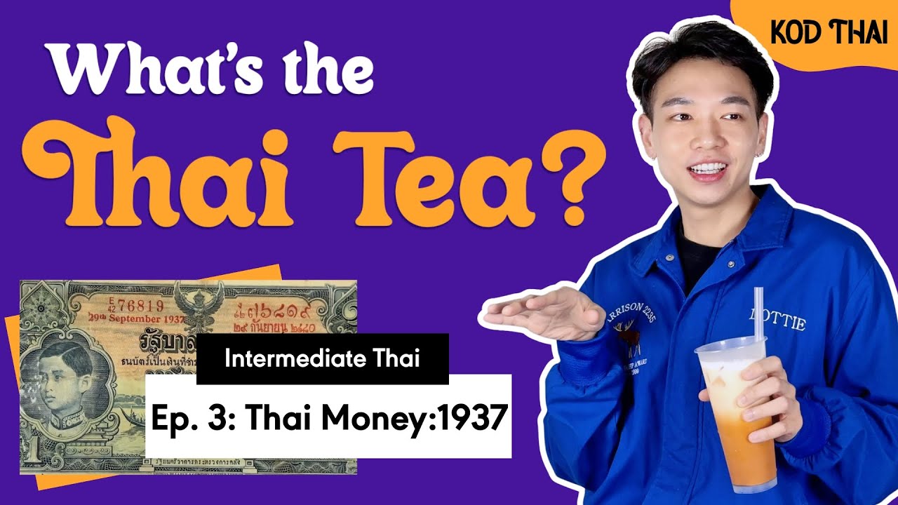 What's the Thai Tea EP. 3 – Thailand’s Bill From 1937?