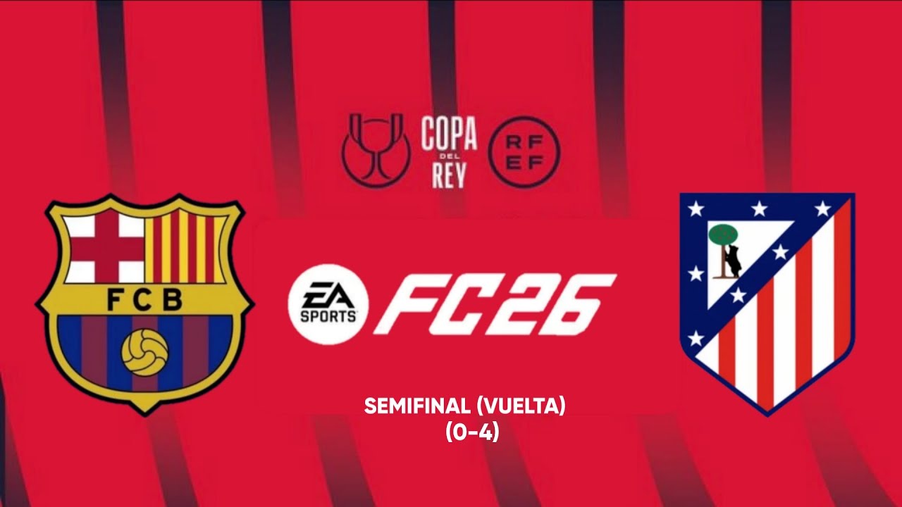 FC26 | FC Barcelona v Atlético de Madrid | Semifinal Copa Del Rey (vuelta)