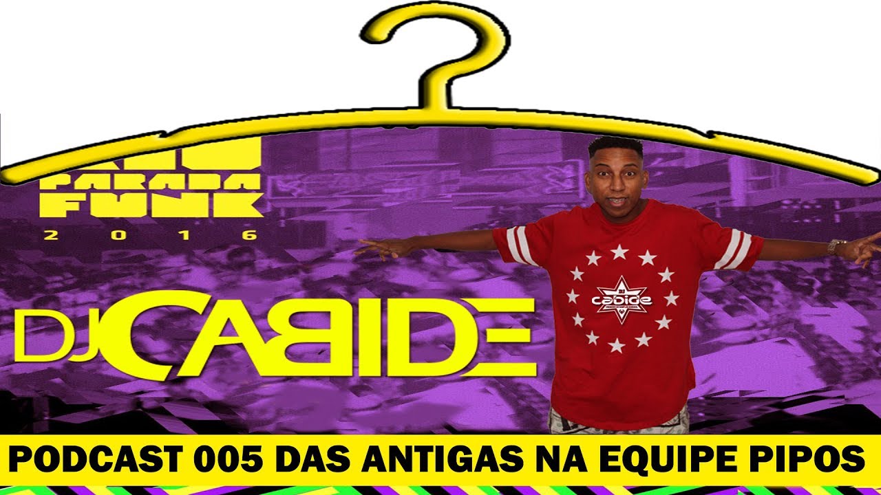 Podcast 005 Baile do Cabide Rio Parada funk 2016