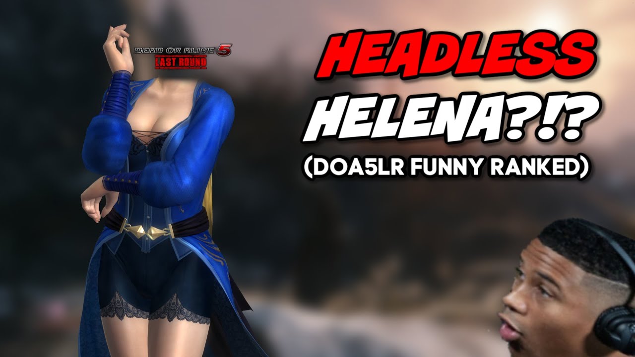 Headless Helena Appears! (Modded DOA5LR Ranked)