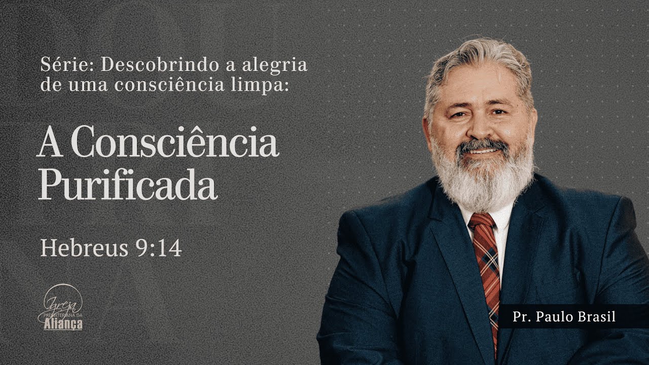 Doutrina | A consciência purificada | Hebreus 9.14 | Pr. Paulo Brasil