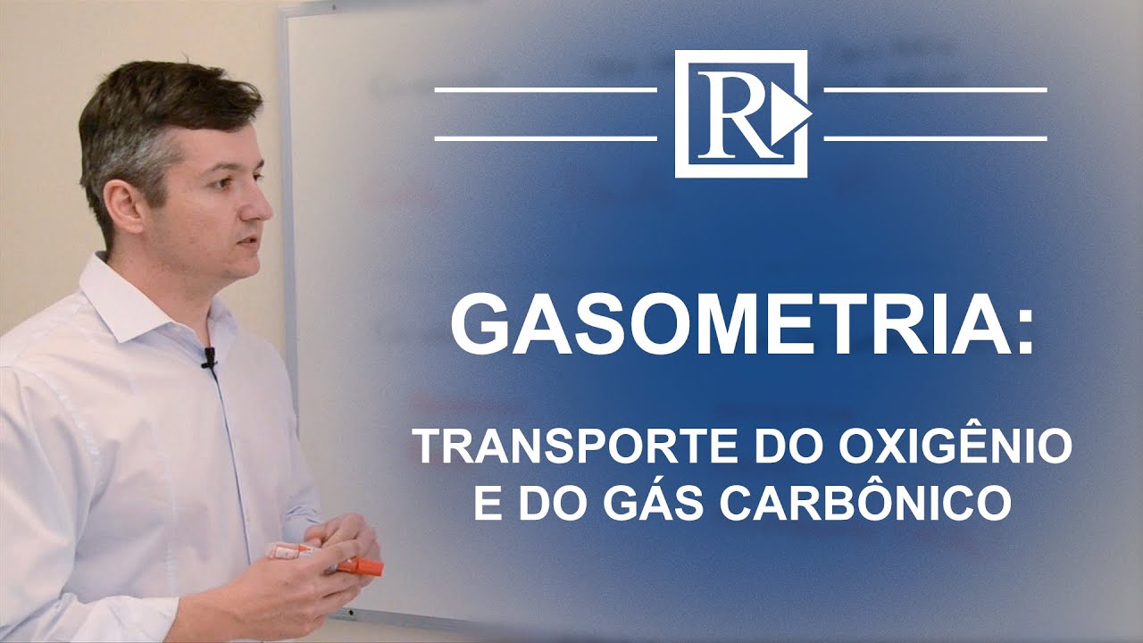 Gasometria: Transporte do Oxigênio e do Gás Carbônico - Prof. Rodrigo Storck