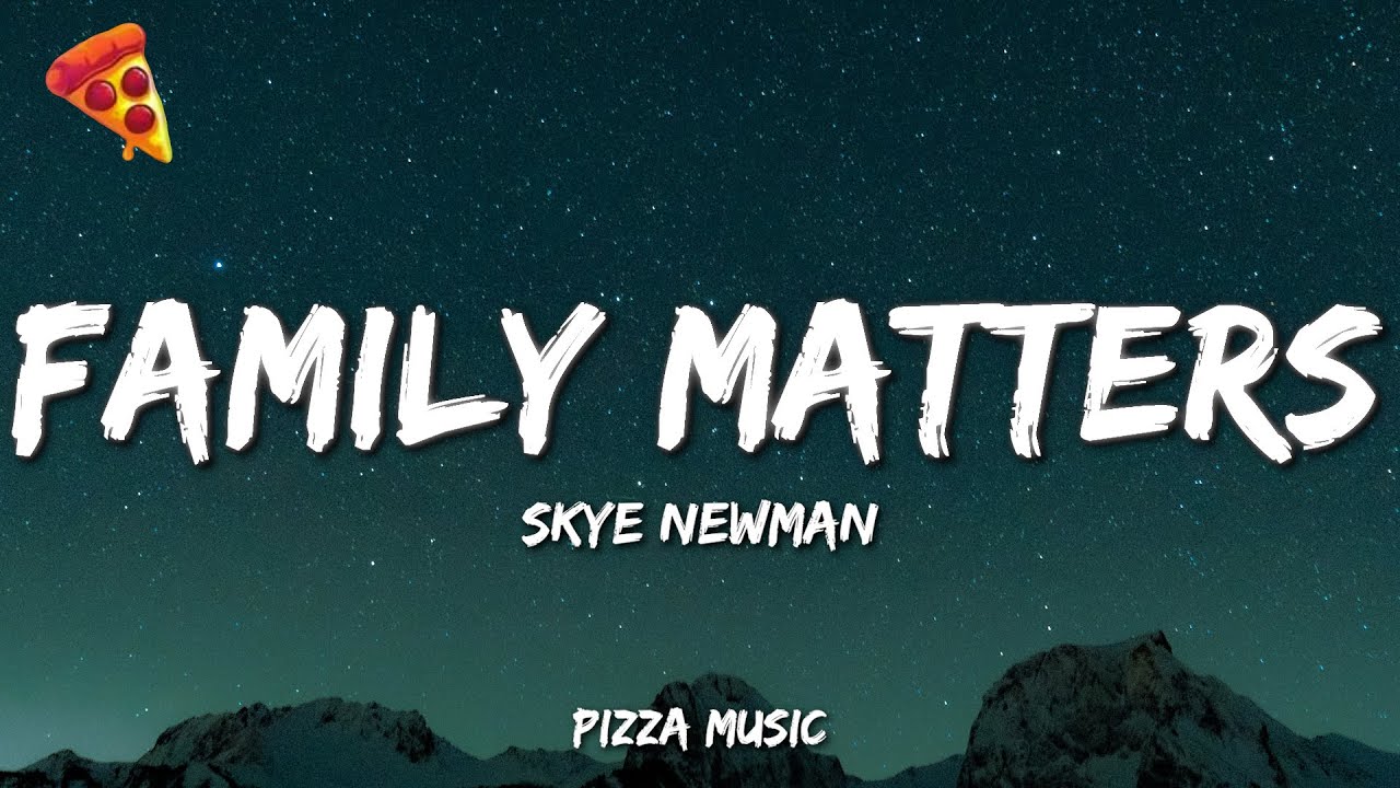 Skye Newman - Family Matters
