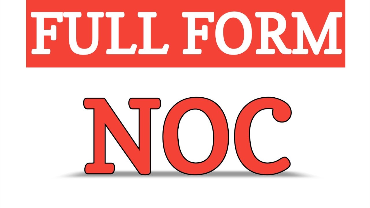 FULL FORM OF NOC || WHAT IS THE FULL FORM OF N.O.C.