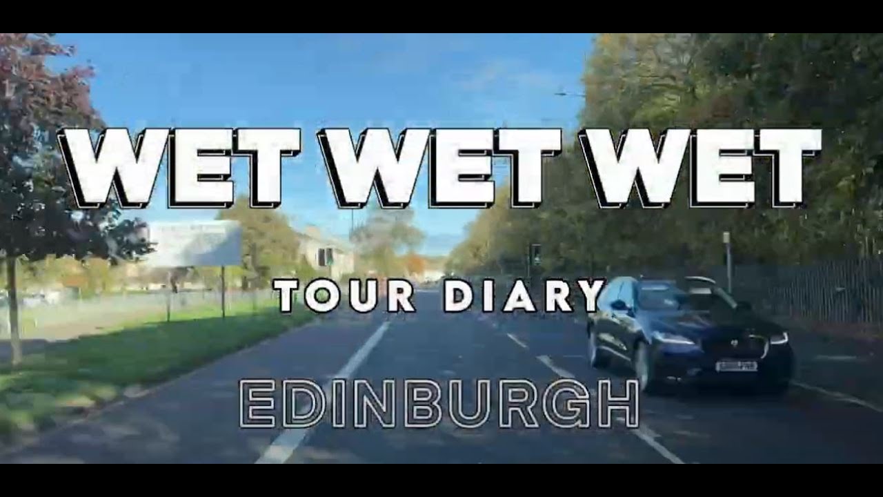Wet Wet Wet Tour Diary | Edinburgh