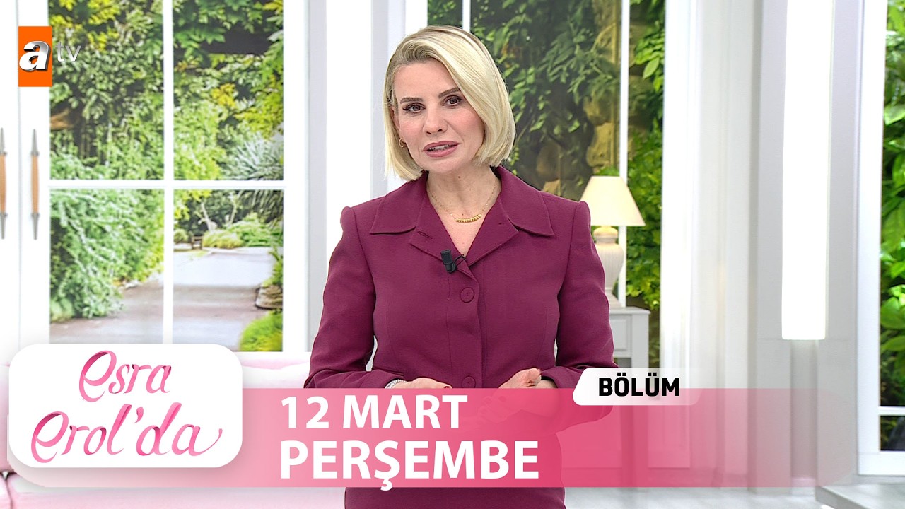 Esra Erol'da 12 Mart 2026 | Tek Parça