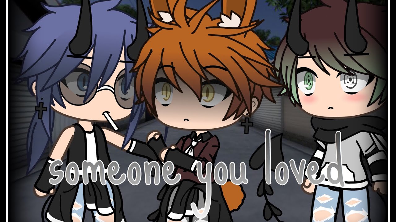 Someone you loved||GLMV||Gacha life