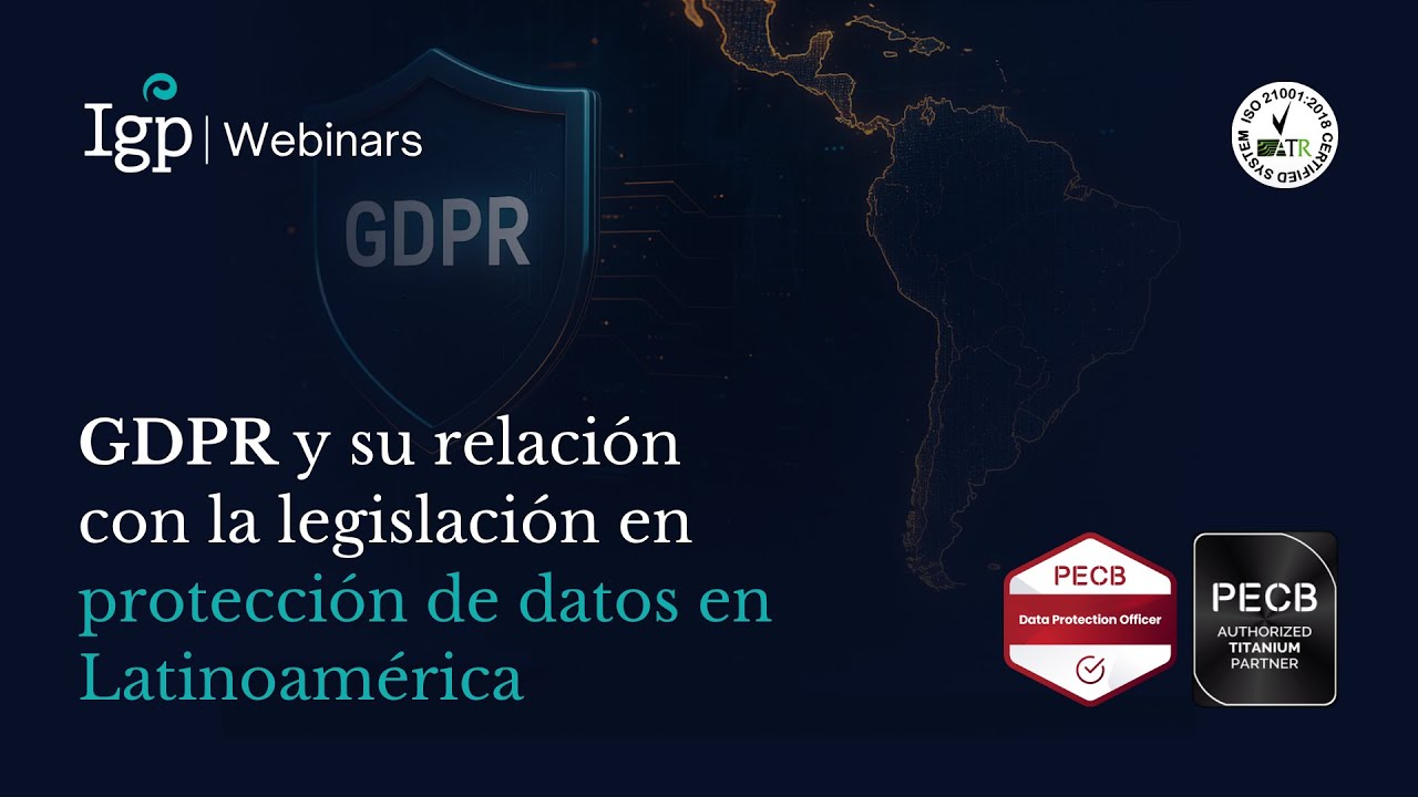 GDPR y su relación con la legislación en Protección de Datos en Latinoamérica - Webinar Gratuito