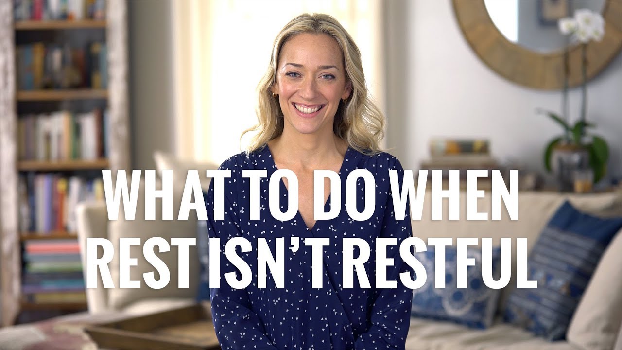 What To Do When Rest Isn't Restful