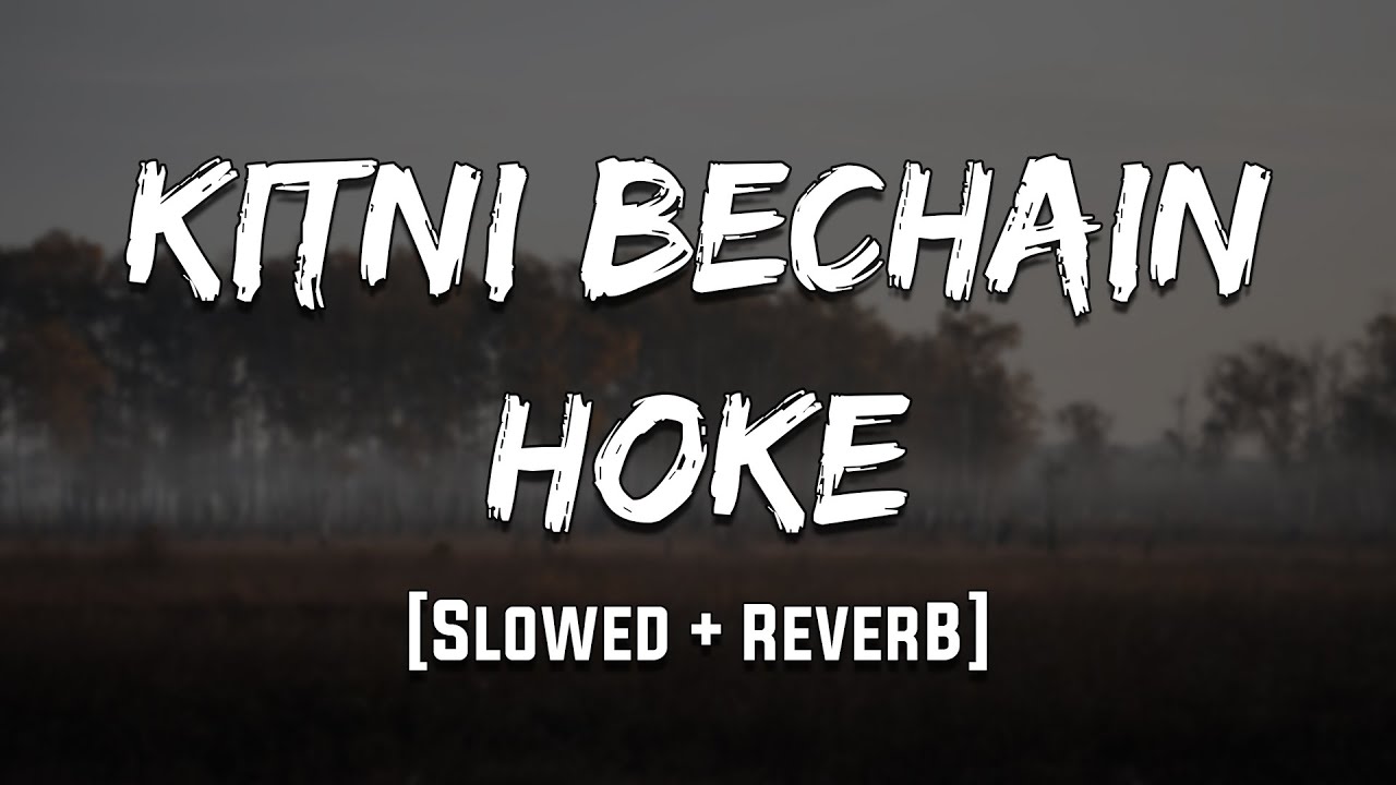 Kitni Bechain Hoke | Kasoor | [Slowed + Reverb] | LoFi | Mood 90's