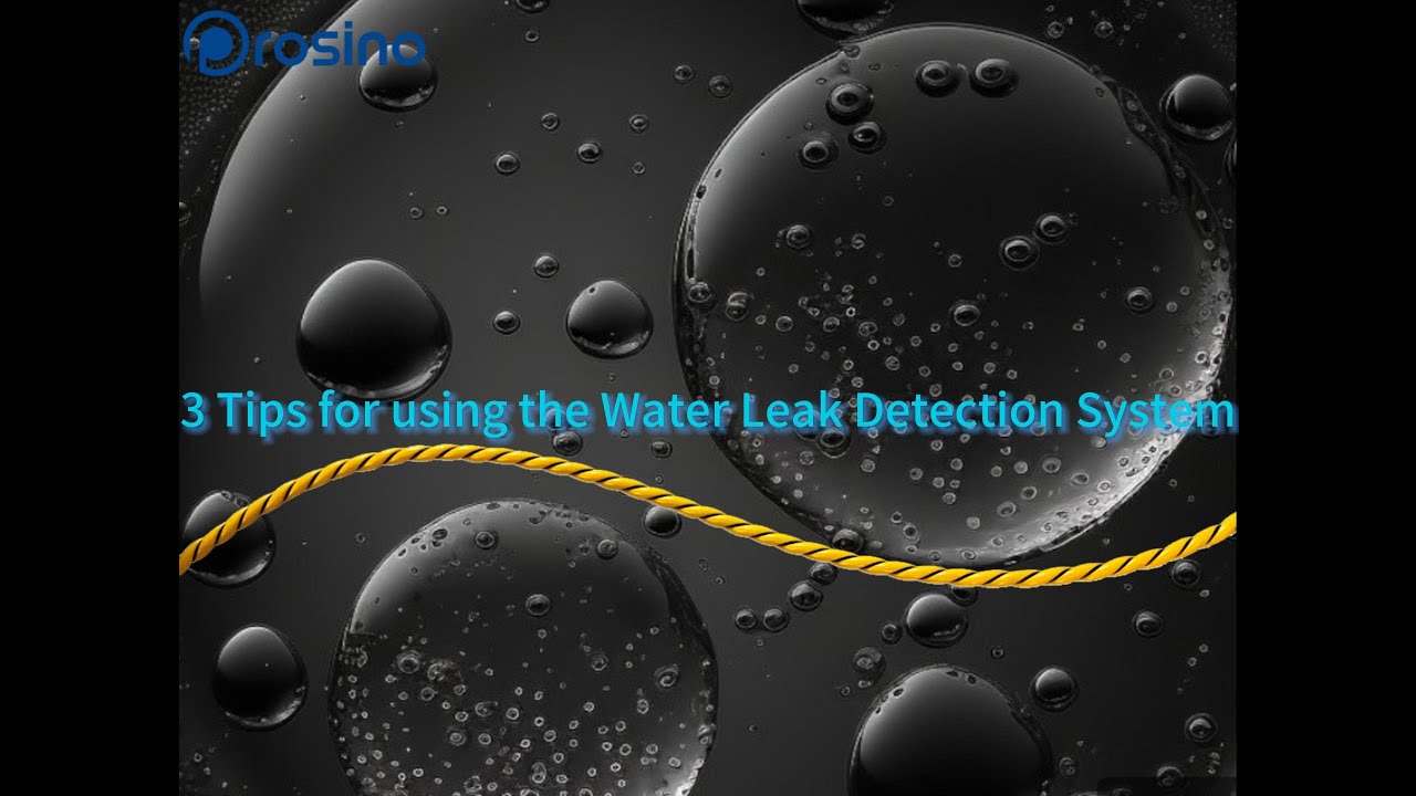 3 Tips for using the Water Leak Detection System 