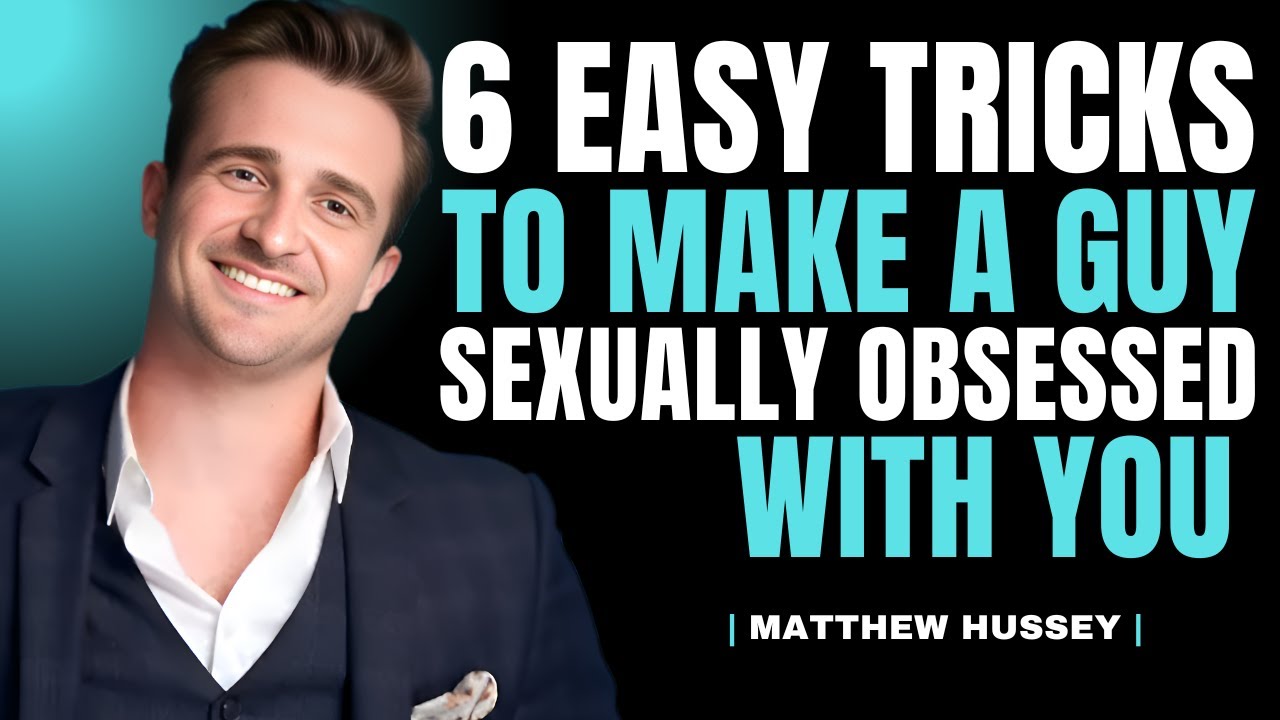 6 EASY Tricks to Make a Guy Sexually Addicted With You | Matthew Hussey
