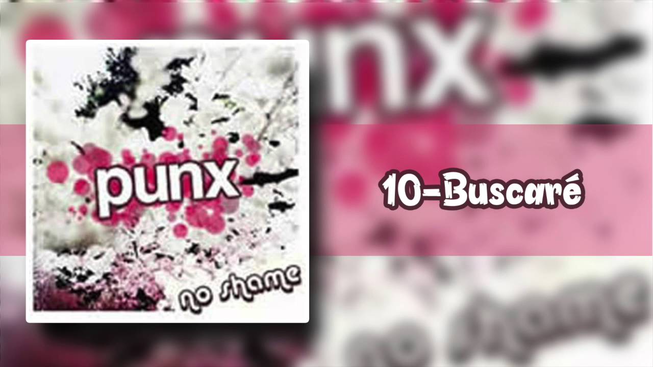 10.- Buscar&eacute; - No Shame (Punx)