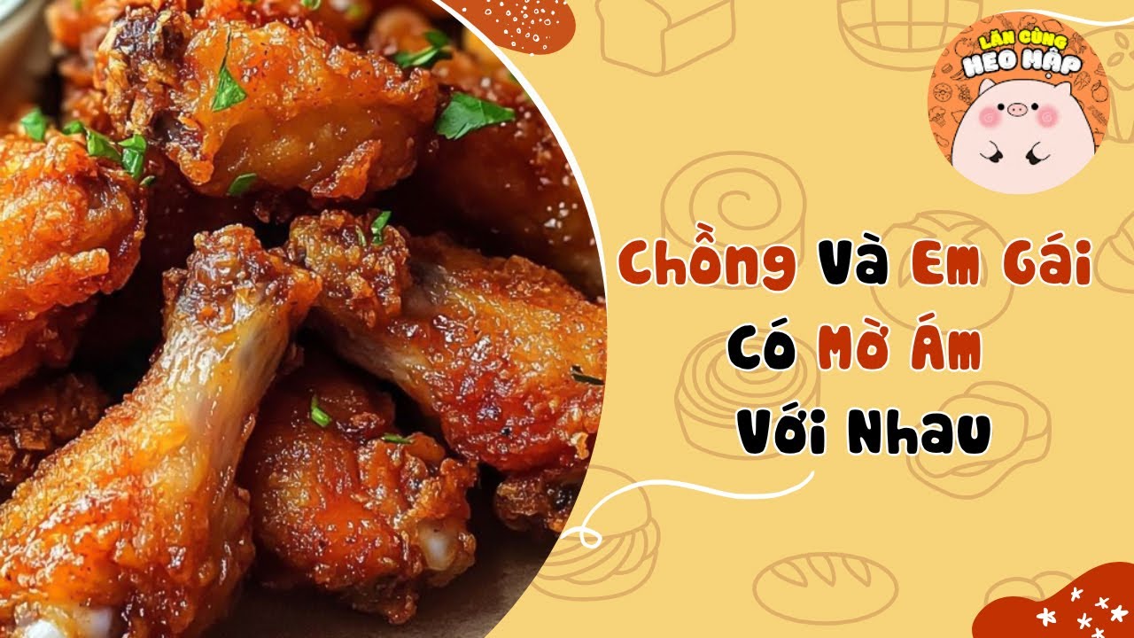 Chồng và em gái có mờ ám với nhau🐷Blog tâm sự #289🐷Lăn Cùng Heo Mập