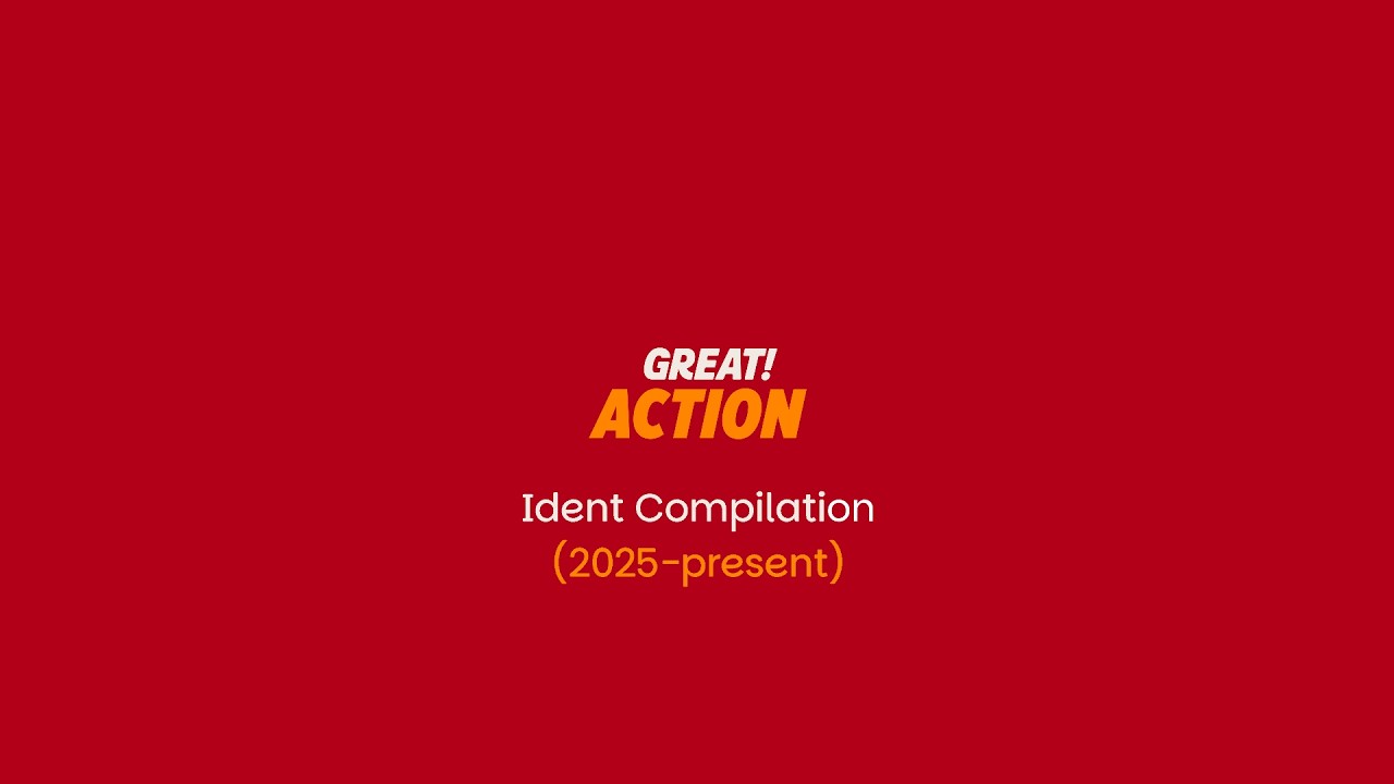 Great! Action - Ident Compilation (2025-present)