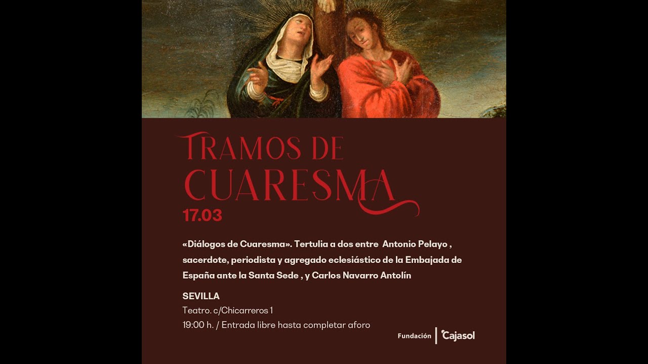 Antonio Pelayo y Carlos Navarro Antolín || Diálogos de Cuaresma  || Tramos de Cuaresma