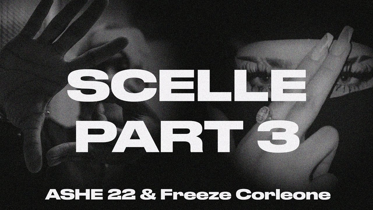 Ashe 22 feat. Freeze Corleone - Scelle Part. 3 (cllip video)