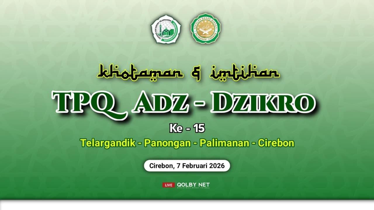 LIVE  Khataman & Imtihan Angkatan ke - 15  TPQ AZD - DZIKRO Palimanan -Cirebon | Sabtu 07 Feb 2026