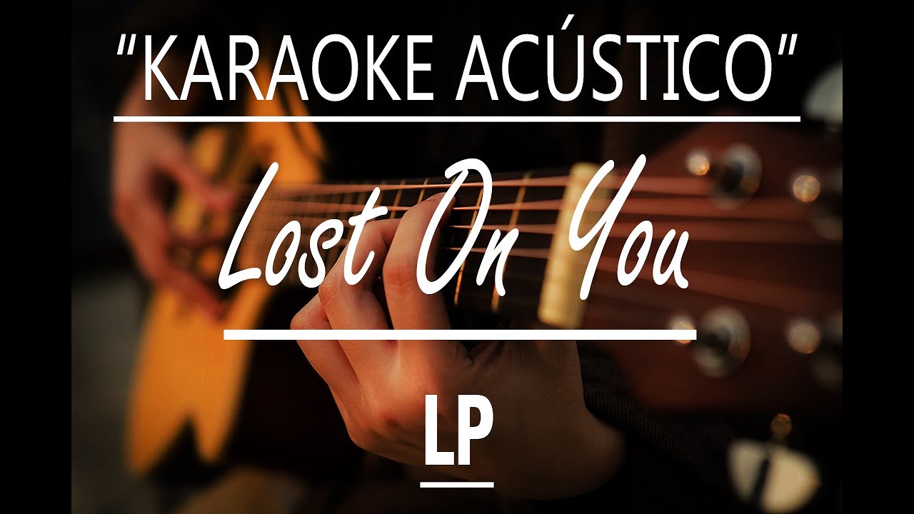 Lost On You - LP (KARAOKE ACÚSTICO)