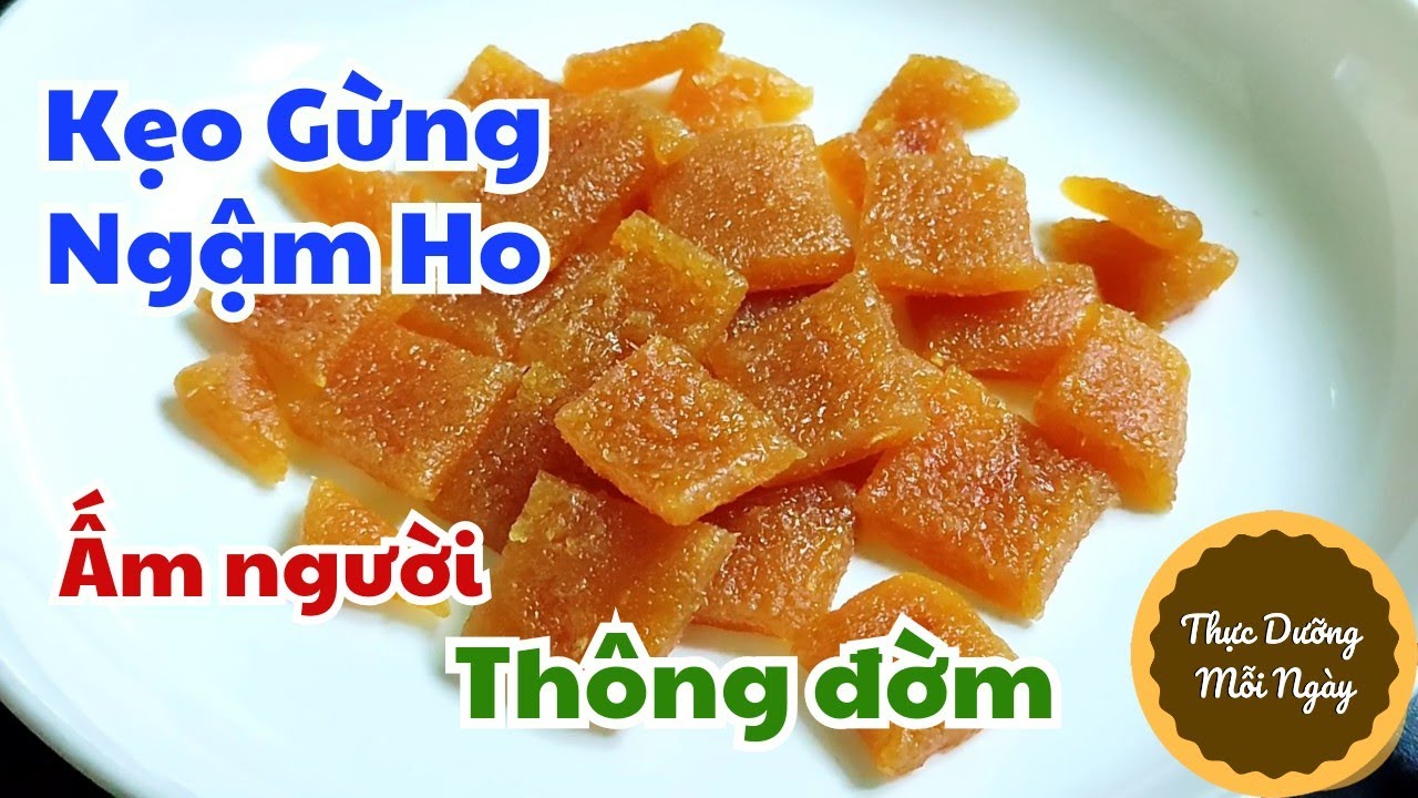 Kẹo Gừng Ngậm Ho công thức mới tốt hơn cho sức khỏe