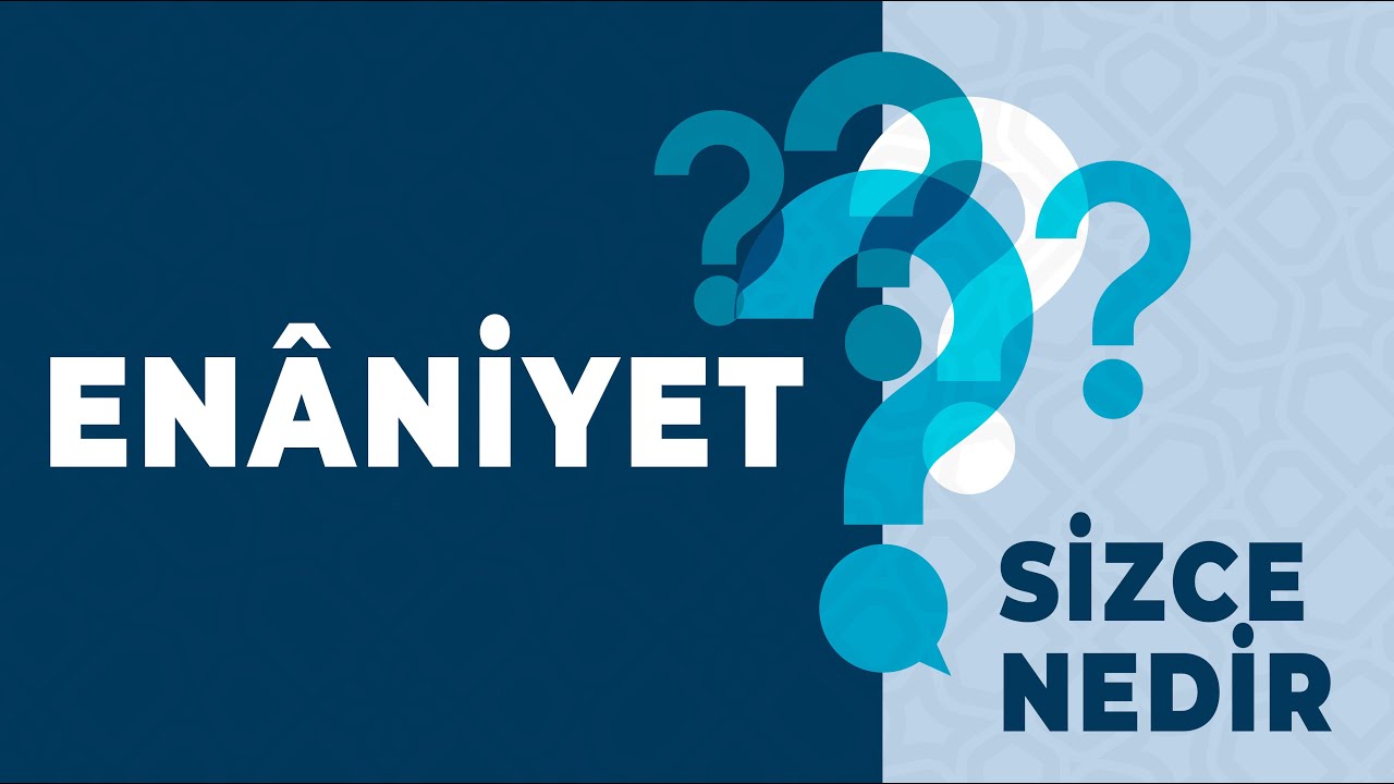 Enaniyet - Sizce Nedir?