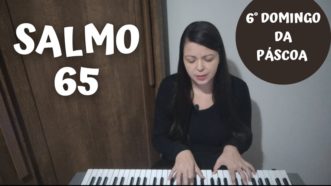 SALMO 65 - 6° Domingo da Páscoa 