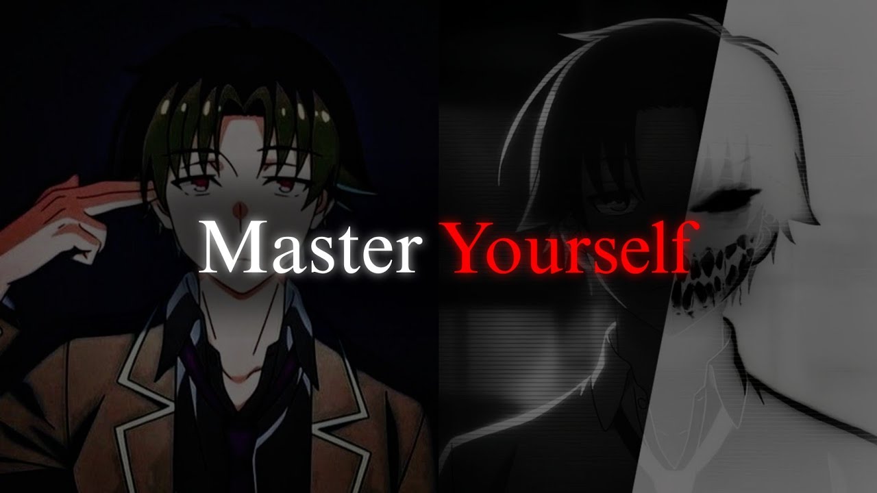 How To Control Yourself Like Kiyoatak Ayanokoji