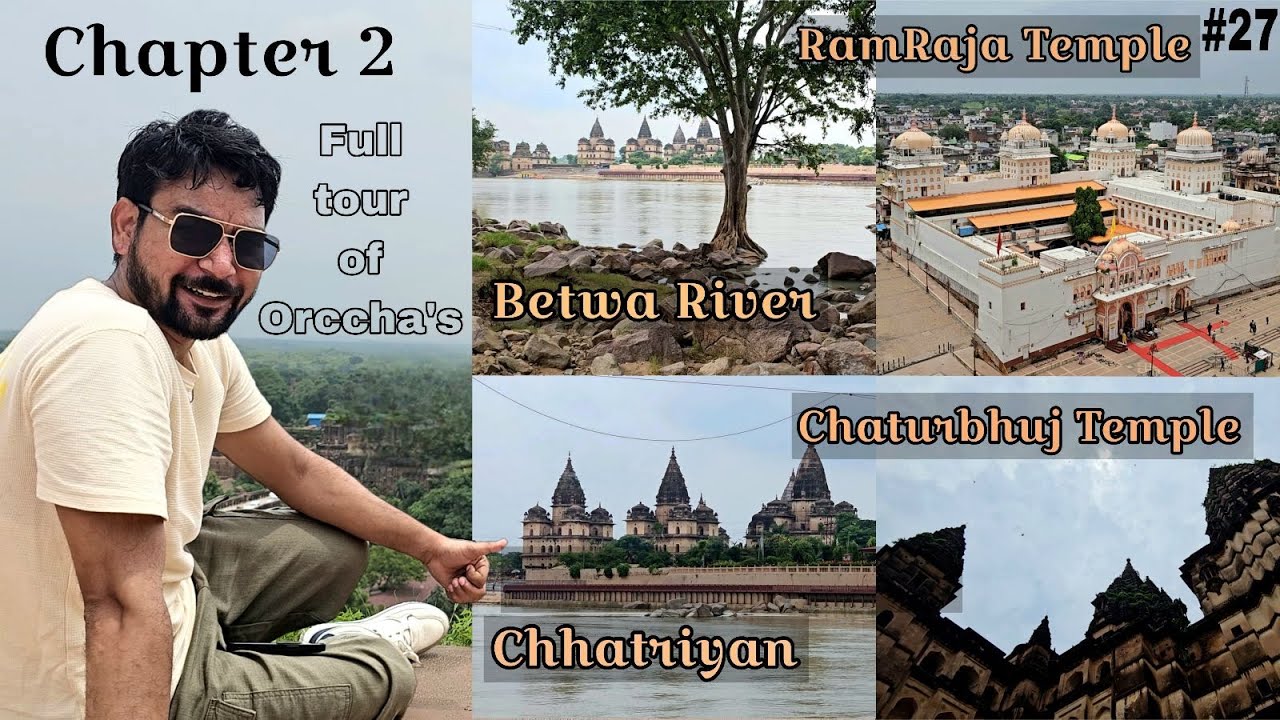 “Discover Orchha’s Beauty | Ram Raja Temple, Betwa River, Chaturbhuj Temple & Chattriya | Chapter 2