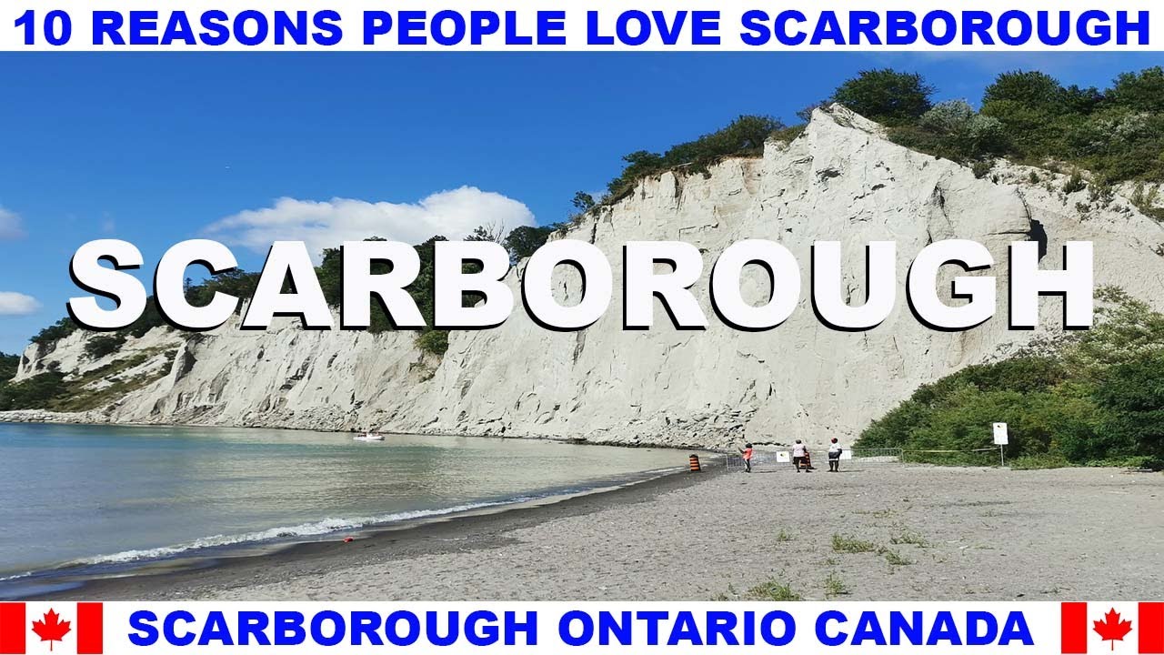 10 REASONS WHY PEOPLE LOVE SCARBOROUGH ONTARIO CANADA