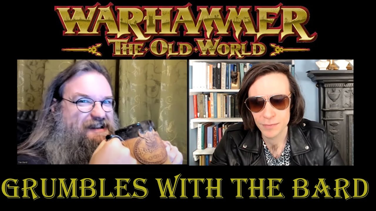 Warhammer the Old World Grumbles with the BARD