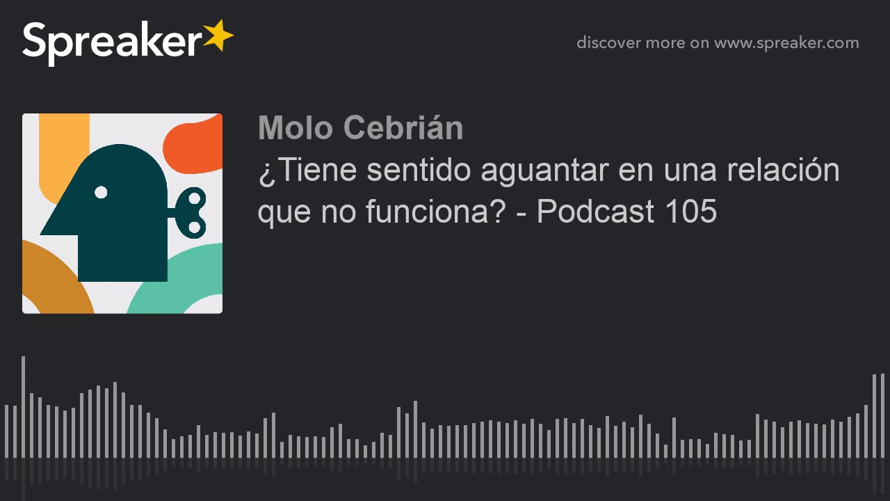 ¿Tiene sentido aguantar en una relación que no funciona? - Podcast 105