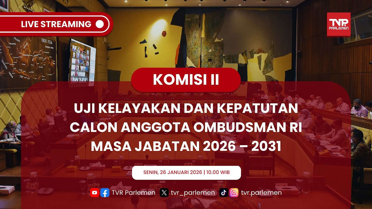 KOMISI II DPR RI UJI KELAYAKAN DAN KEPATUTAN CALON ANGGOTA OMBUDSMAN RI MASA JABATAN 2026 &ndash; 2031