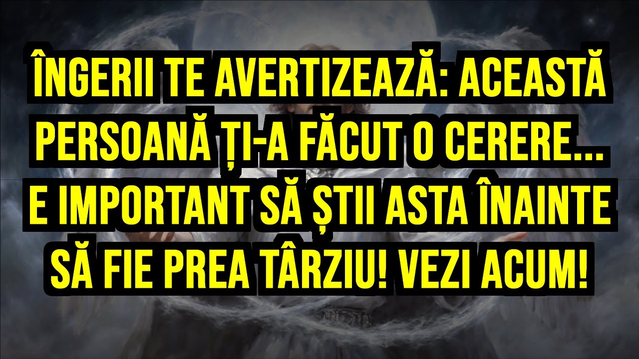 ⚠️ ÎNGERII TE AVERTIZEAZĂ: ACEASTĂ PERSOANĂ ȚI-A FĂCUT O CERERE... E IMPORTANT SĂ ȘTII ASTA...