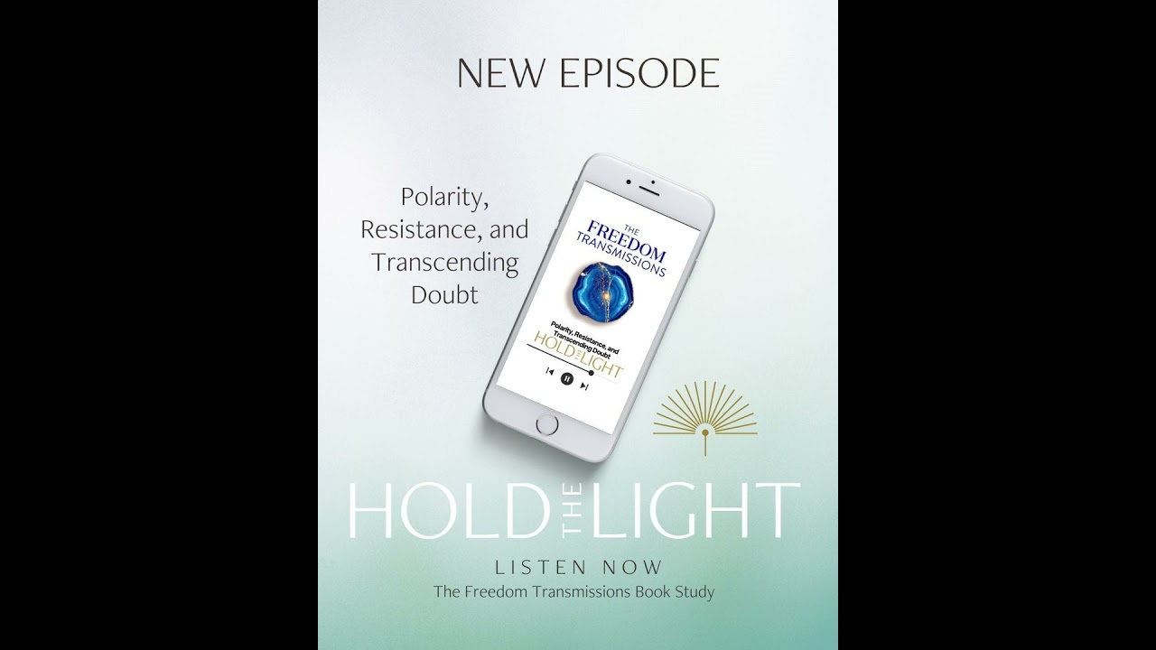 Polarity, Resistance, and Transcending Doubt — The Freedom Transmissions Book Study Series